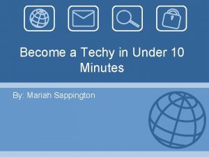 Become a Techy in Under 10 Minutes By