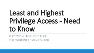 Least and Highest Privilege Access Need to Know