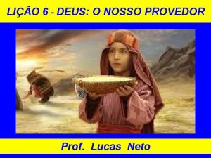 LIO 6 DEUS O NOSSO PROVEDOR Prof Lucas