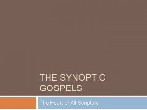 THE SYNOPTIC GOSPELS The Heart of All Scripture
