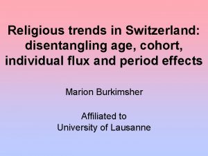 Religious trends in Switzerland disentangling age cohort individual