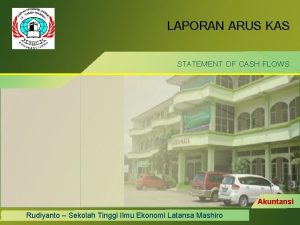 LAPORAN ARUS KAS STATEMENT OF CASH FLOWS Akuntansi