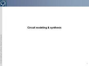 Circuit modeling synthesis Manuel Dominguez Circuit modeling synthesis