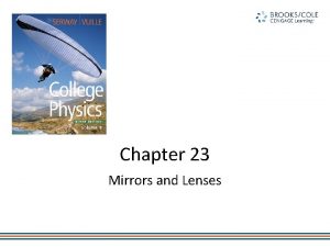 Chapter 23 Mirrors and Lenses Mirrors and Lenses