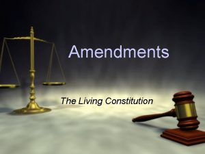 Amendments The Living Constitution Amendment process q National