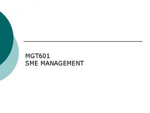 MGT 601 SME MANAGEMENT Lesson 14 Long Term