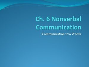 Ch 6 Nonverbal Communication wo Words Nonverbal Communication