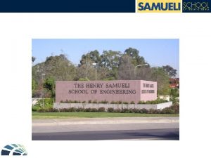 OVERVIEW Introduction to The Samueli School of Engineering