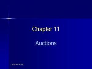 Chapter 11 Auctions Prentice Hall 2004 Learning Objectives