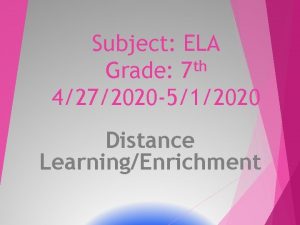 Subject ELA th Grade 7 4272020 512020 Distance