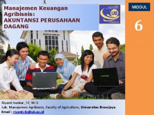 Manajemen Keuangan Agribisnis AKUNTANSI PERUSAHAAN DAGANG Riyanti Isaskar