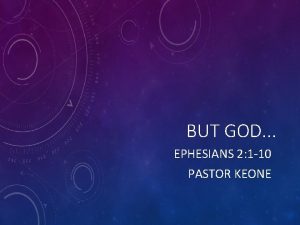BUT GOD EPHESIANS 2 1 10 PASTOR KEONE
