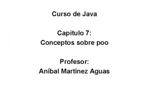 Curso de Java Capitulo 7 Conceptos sobre poo