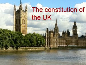 The constitution of the UK Definition The constitution