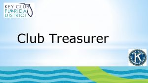 Club Treasurer Monthly Responsibilities Go to meetings Financial