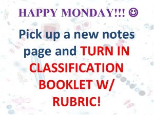 HAPPY MONDAY Pick up a new notes page