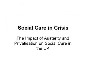 Social Care in Crisis The Impact of Austerity
