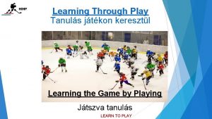 Learning Through Play Tanuls jtkon keresztl Learning the