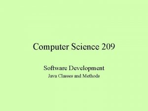 Computer Science 209 Software Development Java Classes and