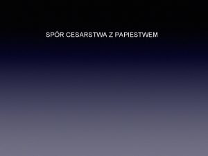 SPR CESARSTWA Z PAPIESTWEM Upadek znaczenia papiestwa 962