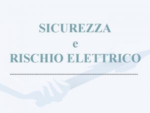 SICUREZZA e RISCHIO ELETTRICO PERICOLO La Norma UNI