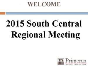 WELCOME 2015 South Central Regional Meeting 2015 Western