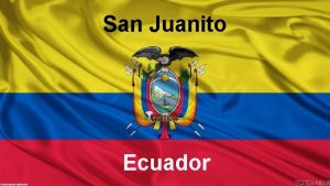 San Juanito Ecuador About San Juanito Men and