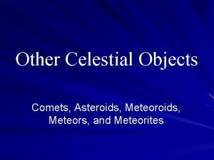 Other Celestial Objects Comets Asteroids Meteors and Meteorites