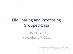 File Sharing and Processing Grouped Data HRP 223