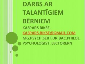 DARBS AR TALANTGIEM BRNIEM KASPARS BIKE KASPARS BIKSEGMAIL