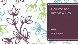 Resume and Interview Tips Burke Bridgeman The Resume