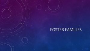 FOSTER FAMILIES FOSTER FAMILIES IN UTAH Most the