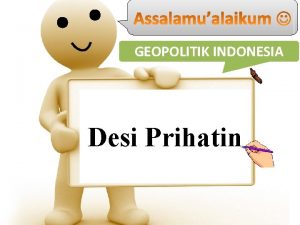 GEOPOLITIK INDONESIA Desi Prihatin GEOPOLITIK INDONESIA D Hakikat