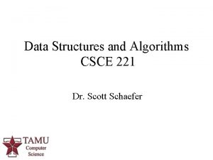 Data Structures and Algorithms CSCE 221 Dr Scott