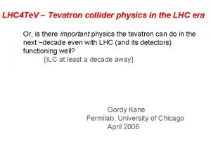 LHC 4 Te V Tevatron collider physics in