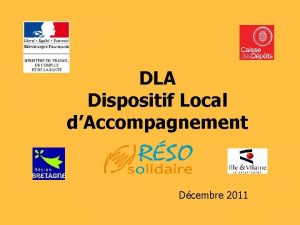 DLA Dispositif Local dAccompagnement Dcembre 2011 DLA pour