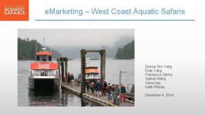 e Marketing West Coast Aquatic Safaris Denise Shu