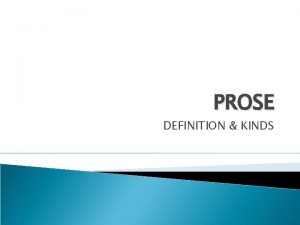 PROSE DEFINITION KINDS What is prose All forms