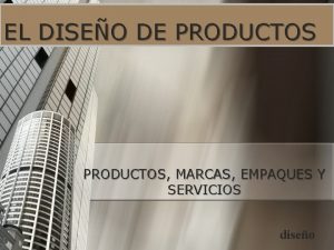 EL DISEO DE PRODUCTOS MARCAS EMPAQUES Y SERVICIOS