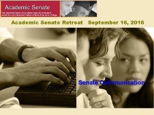 Academic Senate Retreat September 16 2016 Senate Communication