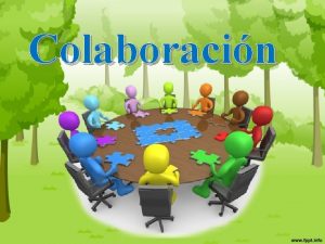 Colaboracin Este vocablo viene del latn collaborre compuesto