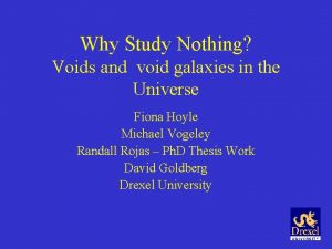 Why Study Nothing Voids and void galaxies in