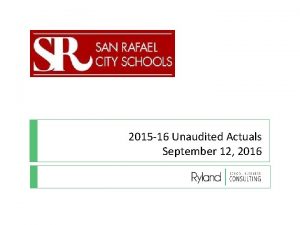 2015 16 Unaudited Actuals September 12 2016 Agenda