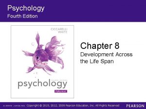 Psychology Fourth Edition Chapter 8 Development Across the