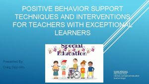 POSITIVE BEHAVIOR SUPPORT TECHNIQUES AND INTERVENTIONS FOR TEACHERS