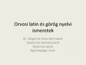 Orvosi latin s grg nyelvi ismeretek Dr Mgorin