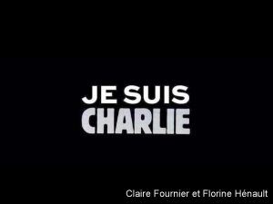 Claire Fournier et Florine Hnault Sommaire Charlie Hebdo