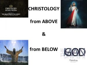 CHRISTOLOGY from ABOVE from BELOW Christology from Greek