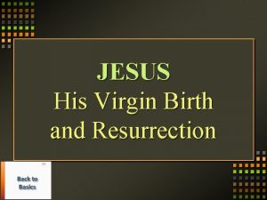 JESUS His Virgin Birth and Resurrection Was Jesus