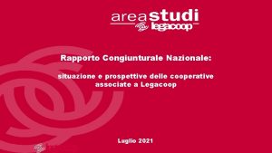 Rapporto Congiunturale Nazionale situazione e prospettive delle cooperative